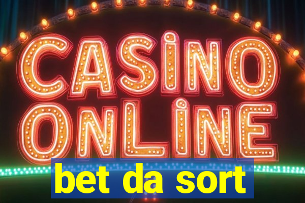 bet da sort